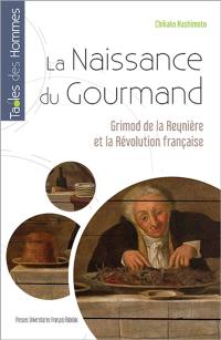 La naissance du Gourmand : Grimod de La Reynière et la Révolution française