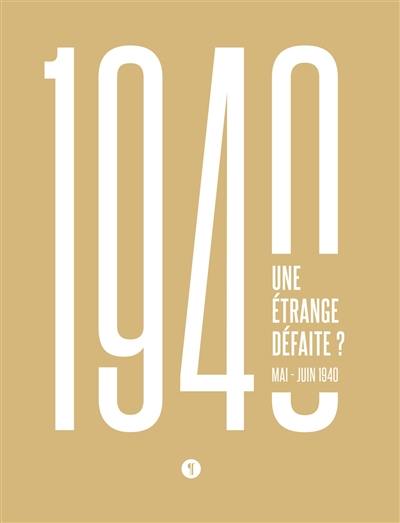 1940 : une étrange défaite ? : mai-juin 1940