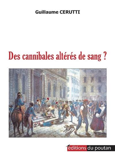 Des cannibales altérés de sang ?