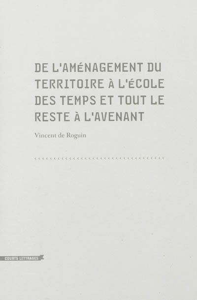 De l'aménagement du territoire à l'école des temps et tout le reste à l'avenant