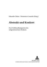 Abstrackt und konkret : zwei Schlüsselkategorien des zeitgenössischen Denkens