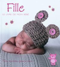 Fille : le livre de mon bébé