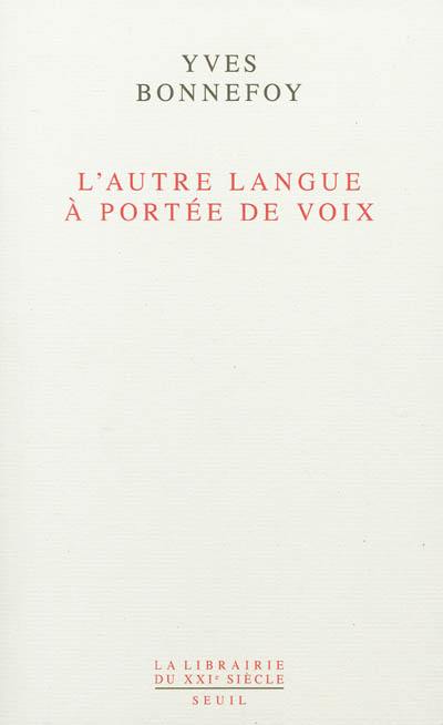 L'autre langue à portée de voix : essais sur la traduction de la poésie