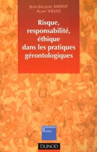 Risque, responsabilité, éthique dans les pratiques gérontologiques