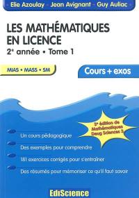 Les mathématiques en licence. Vol. 3. 2e année : MIAS, MASS, SM : un cours pédagogique, des exemples pour comprendre, 181 exercices corrigés pour s'entraîner, des résumés pour mémoriser ce qu'il faut savoir