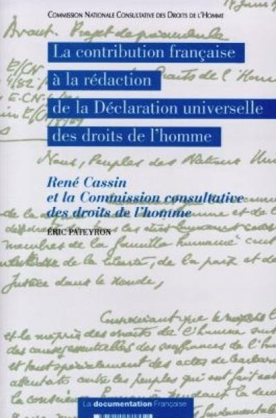 La contribution française à la rédaction de la Déclaration universelle des droits de l'homme : René Cassin et la Commission consultative des droits de l'homme