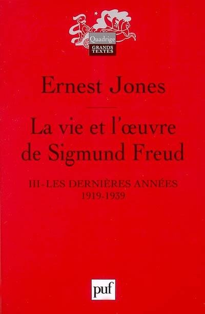 La vie et l'oeuvre de Sigmund Freud. Vol. 3. Les dernières années, 1919-1939