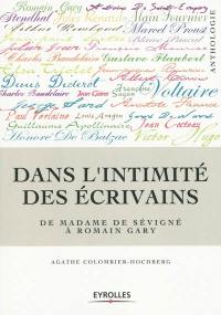 Dans l'intimité des écrivains : de Madame de Sévigné à Romain Gary