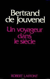 Un Voyageur dans le siècle : 1903-1945