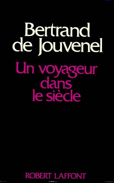 Un Voyageur dans le siècle : 1903-1945