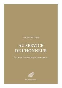 Au service de l'honneur : les appariteurs de magistrats romains