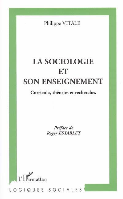 La sociologie et son enseignement : curricula, théories et recherches