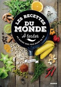 Les recettes du monde à tester au moins une fois dans sa vie