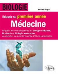 Biologie : réussir sa première année de médecine : acquérir les connaissances en biologie cellulaire, biochimie et biologie moléculaire enseignées en première année d'études médicales