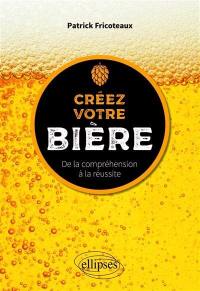 Créez votre bière : de la compréhension à la réussite