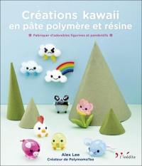 Créations kawaii en pâte polymère et résine : fabriquez d'adorables figurines et pendentifs