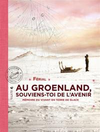 Au Groenland, souviens-toi de l'avenir : mémoire du vivant en terre de glace