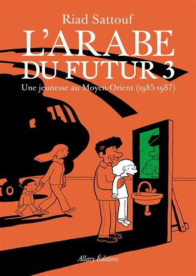 L'Arabe du futur. Vol. 3. Une jeunesse au Moyen-Orient (1985-1987)