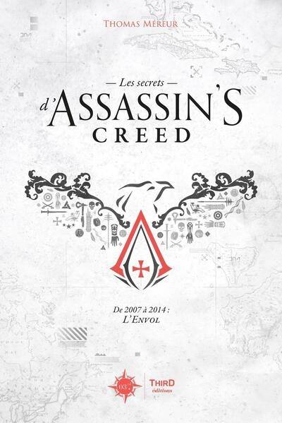 Les secrets d'Assassin's creed. De 2007 à 2014 : l'envol