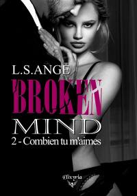 Broken Mind : 2 : Combien tu m'aimes