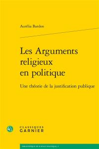 Les arguments religieux en politique : une théorie de la justification publique