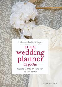 Mon wedding planner de poche : guide d'organisation du mariage