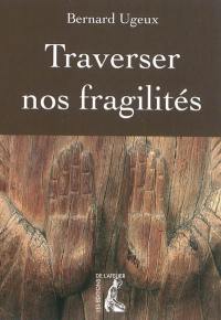 Traverser nos fragilités