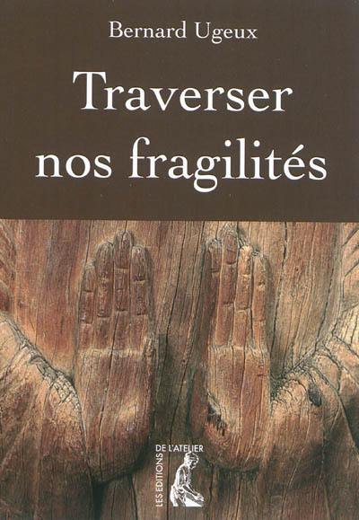 Traverser nos fragilités