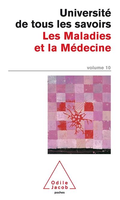 L'université de tous les savoirs. Vol. 10. Les maladies et la médecine