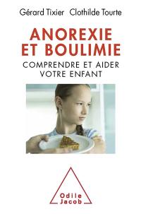 Anorexie et boulimie : comprendre et aider votre enfant