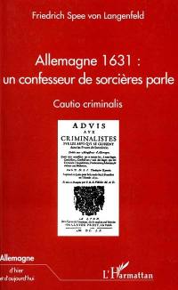 Allemagne 1631 : un confesseur de sorcières parle : cautio criminalis