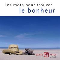 Les mots pour trouver le bonheur