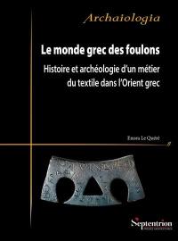 Le monde grec des foulons : histoire et archéologie d'un métier du textile dans l'Orient grec