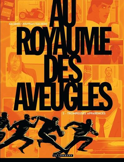 Au royaume des aveugles. Vol. 2. Trompeuses apparences