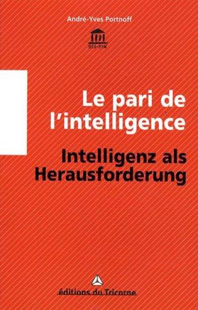 Le pari de l'intelligence : des puces, des souris et des hommes. Intelligenz als Herausforderung : von mikrochips, mäusen und menschen