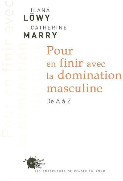 Pour en finir avec la domination masculine : de A à Z