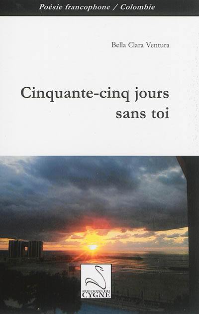 Cinquante-cinq jours sans toi