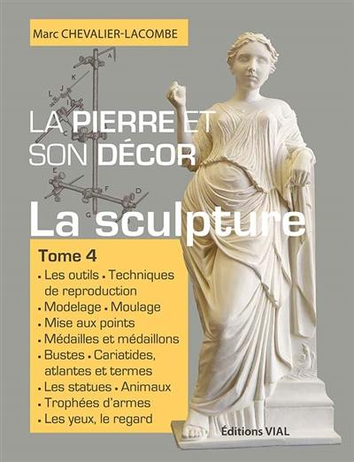 La pierre et son décor. Vol. 4. La sculpture