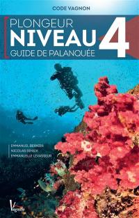 Plongeur niveau 4 : guide de palanquée : code Vagnon