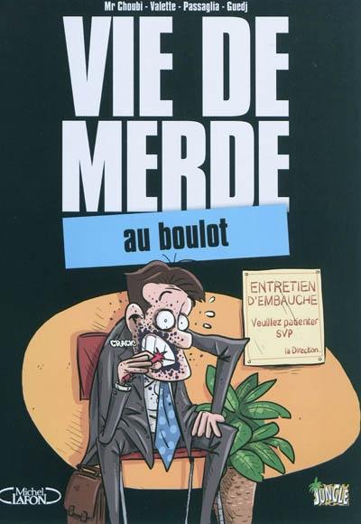 Vie de merde. Vol. 2. Au boulot