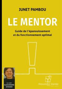 Le mentor : guide de l'épanouissement et du fonctionnement optimal