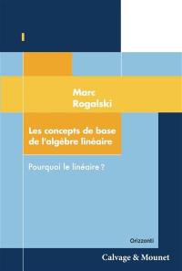 Les concepts de base de l'algèbre linéaire : pourquoi l'algèbre linéaire ?