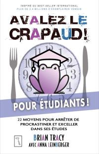 Avalez le crapaud pour étudiants ! : 22 moyens pour arrêter de procrastiner et exceller dans ses études