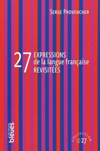 27 expressions de la langue française revisitées