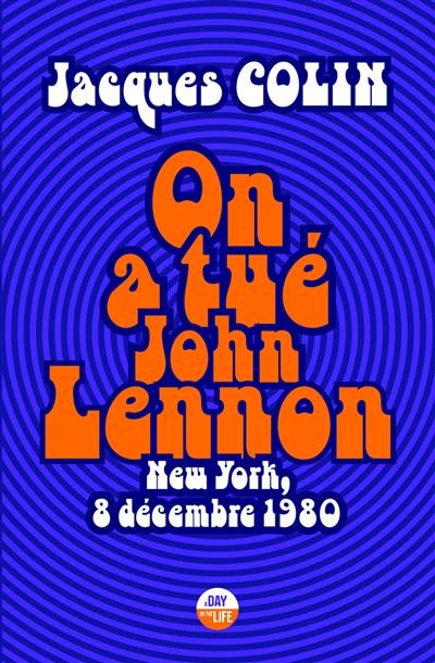 On a tué John Lennon : New York, 8 décembre 1980