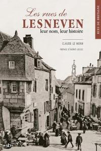 Les rues de Lesneven : leur nom, leur histoire