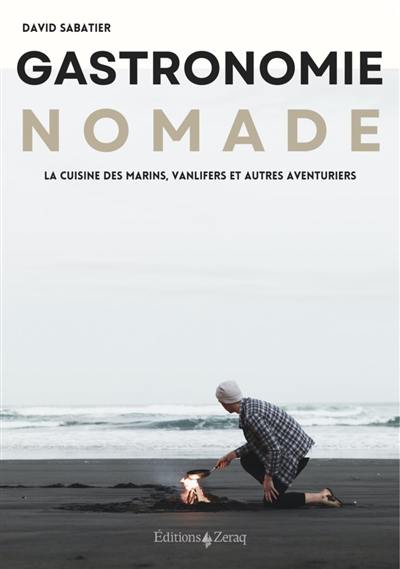 Gastronomie nomade : la cuisine des marins, vanlifers et autres aventuriers