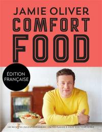 Comfort food : 100 recettes incontournables : les classiques qui rendent heureux