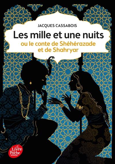 Les mille et une nuits ou Le conte de Shéhérazade et de Shahryar