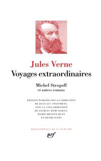 Voyages extraordinaires. Michel Strogoff : et autres romans